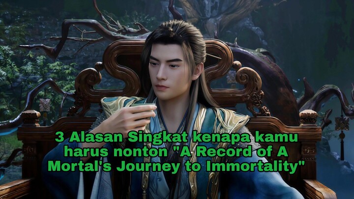 3 alasan singkat kenapa kamu harus nonton "A Record of a Mortal's Journey To Immortality"