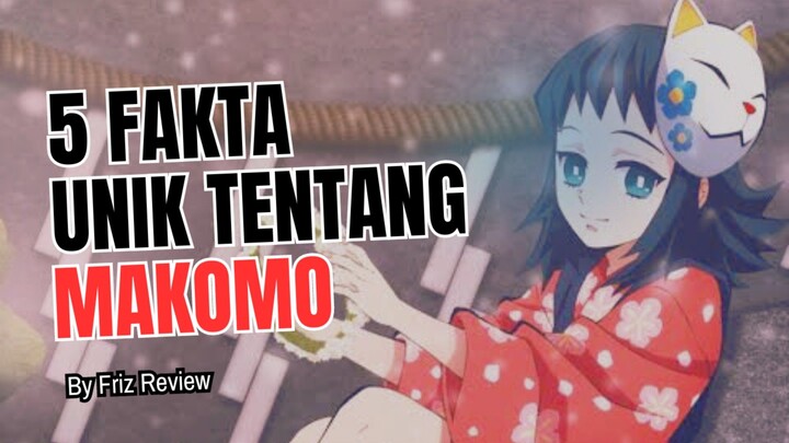 5 Fakta Menarik Tentang MAKOMO | Demon Slayer Kimetsu No Yaiba 🔥