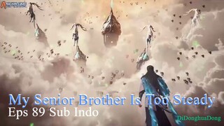 My Senior Brother Is Too Steady Eps 89 Sub Indo