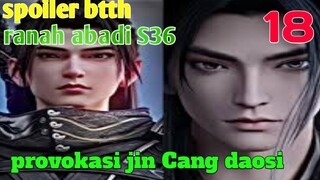 Batle Through The Heaven Ranah Abadi S36 Part 18 : Provokasi Jin Cang Daosi