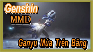 [Genshin, MMD] Ganyu Múa Trên Băng