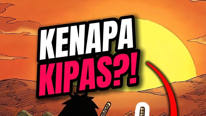 KENAPA KIPAS