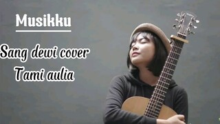 Sang Dewi - TITI DJ ( COVER TAMI AULIA )