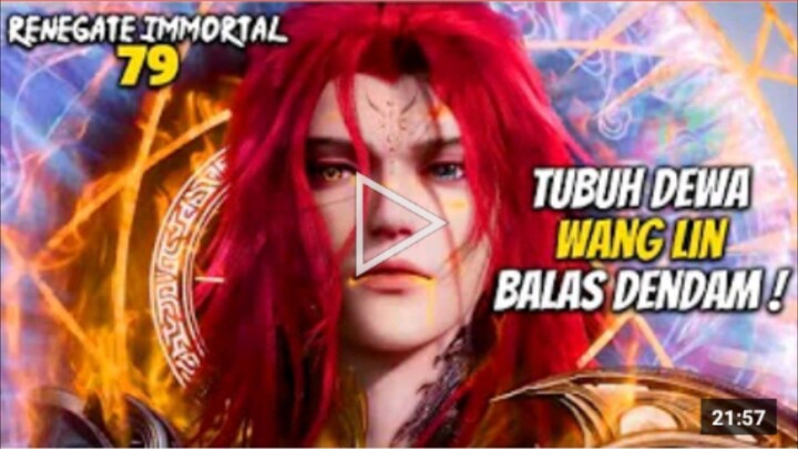 RENEGADE IMMORTAL EPS 79  - TUBUH DEWA WANG LIN KEMBALI MUNCUL UNTUK BALAS DEDNDAM  SPOILER