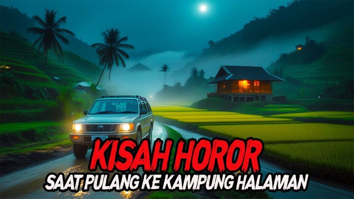 Kisah Horor Saat Pulang Ke Kampung Halaman
