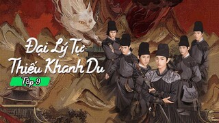Phim Đại Lý Tự Thiếu Khanh Du - Tập 9 | Vietsub