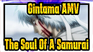 [Gintama AMV] The Soul Of A Samurai