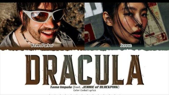 "Dracula (JENNIE Remix)"  by Tame Impala and JENNIE of BLACKPINK