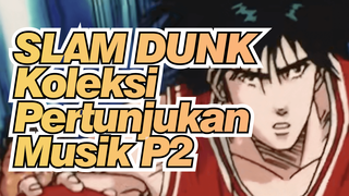 SLAM DUNK / Koleksi Pertunjukan Musik P2 / Super Epik!_2