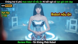 Chàng tỷ phú mua robot về nấu ăn thì bất ngờ được cô bạn gái xinh đẹp - REVIEW PHIM: I'm Not a Robot
