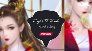 Người Vô Hình ( Htrol Remix ) Minh Hằng | Nhạc 8D gây nghiện 2019 |