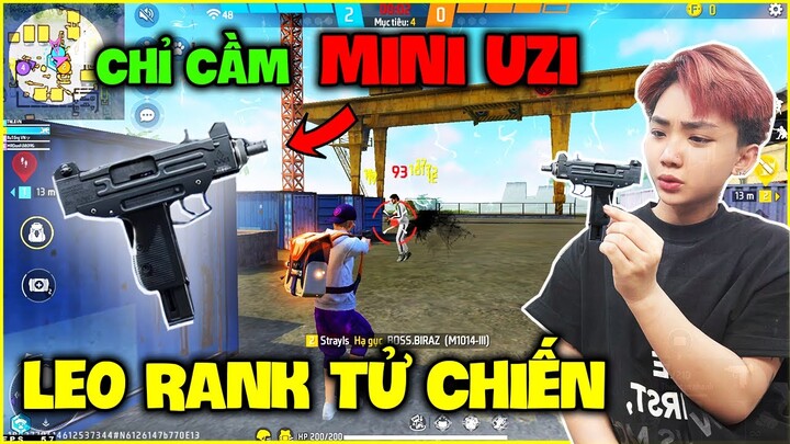 Ruby Thử Thách Chỉ Cầm MINI UZI Leo Rank Tử Chiến Cân 4 Siêu Ảo !!!