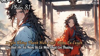 Xuyên Không Thanh Niên Lười Biếng Tu Luyện Chỉ Biết Ăn Và Nằm Bị Cả Môn Phái Coi Thường P81