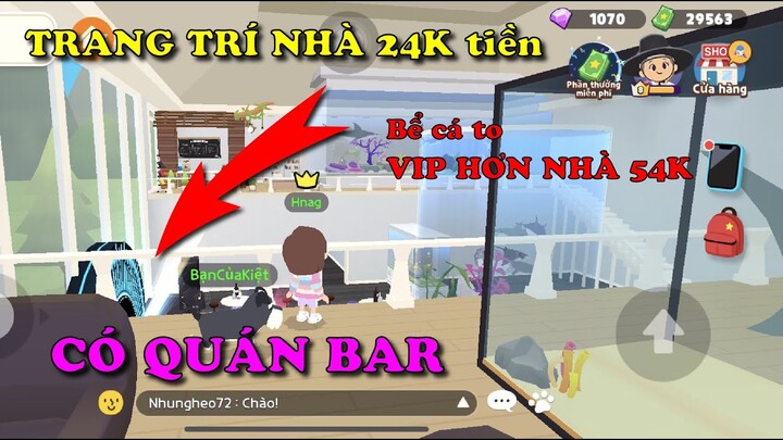 PLAY TOGETHER | CÁCH TRANG TRÍ NHÀ 21K TIỀN, CÓ QUÁN BAR