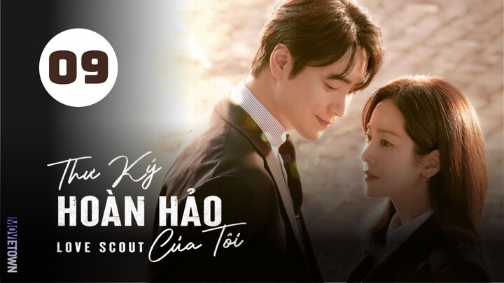 Tập 9| Chàng Thư Ký Hoàn Hảo - Love Scout (Han Ji Min, Lee Joon Hyuk, Kim Do Hoon,...).