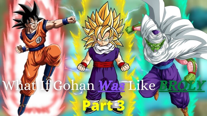 What If Gohan Was LIKE Broly?(Part 3)
