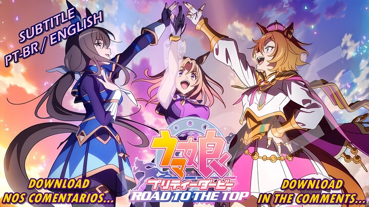 UMA MUSUME PRETTY DERBY - ROAD TO THE TOP [EP01 - EP 04] SUB PT-BR / ENGLISH