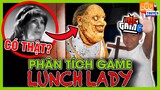 Lunch Lady nhưng meGAME Bị Bà Bán Căn Tin Ăn Thịt | Phân Tích Game