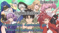 Fuguushoku -Kanteishi- ga Jitsu wa Saikyou Datta Episode 07 (Dub)