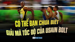 CÓ THỂ BẠN CHƯA BIẾT | GIẢI MÃ TỐC ĐỘ CỦA USAIN BOLT