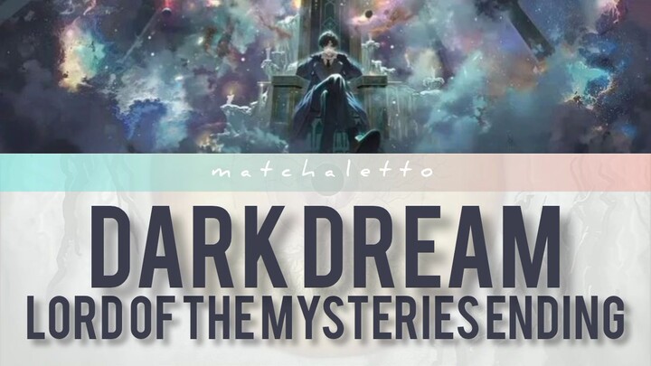 Lord of The Mysteries Ending "Dark Dream" LYRICS VIDEO - Cover by matchaletto