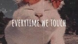 [Vietsub + Lyric] everytime we touch (remix) - music tiktok