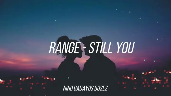RANGE - STILL YOU ( MUSIC LYRICS ) | Nino Badayos Boses