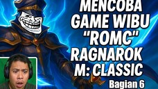 Mencoba Ulang Game Wibu "ROMC" Ragnarok M: Classic Bagian 6