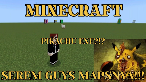 MINECRAFT - KELILING MAPS PIKACHU EXE!!! ASLI SEREM BANGEEET GUYSSS!!!