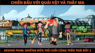 Review Phim Hoạt Hình: NHỮNG ĐỨA TRẺ CUỐI CÙNG TRÊN TRÁI ĐẤT 2 | Netflix