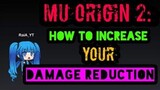 MU ORIGIN 2: HOW TO INCREASE YOUR DAMAGE REDUCTION