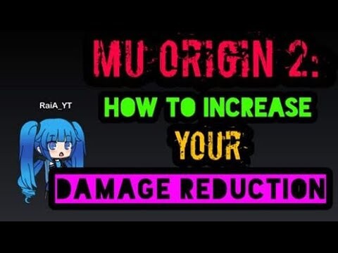 MU ORIGIN 2: HOW TO INCREASE YOUR DAMAGE REDUCTION