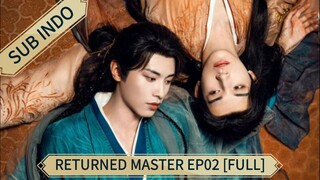 🇨🇳 [2025] Returned Master Ep02 [FULL] || Sub Indo