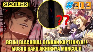 [SPOILER] REUNI BLACKBULL DENGAN KAPTENNYA | MUSUH BARU AKHIRNYA MUNCUL | BLACK CLOVER CHAPTER 313