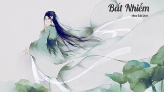 不染/Bất Nhiễm (Pinyin+Vietsub)-Mao Bất Dịch /Ost Hương Mật Tựa Khói Sương