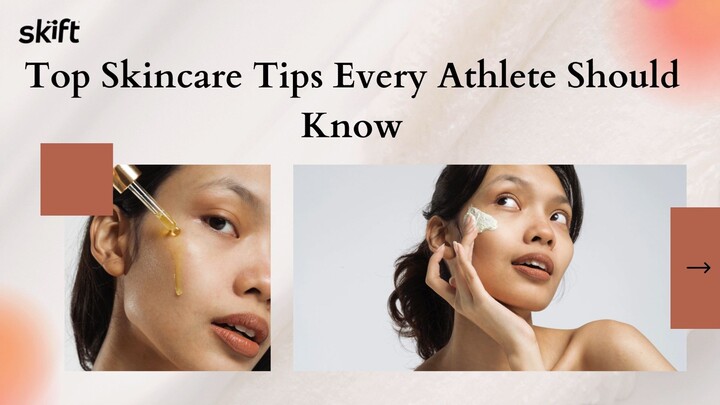 Top Skincare Tips Every Athlete Should Know