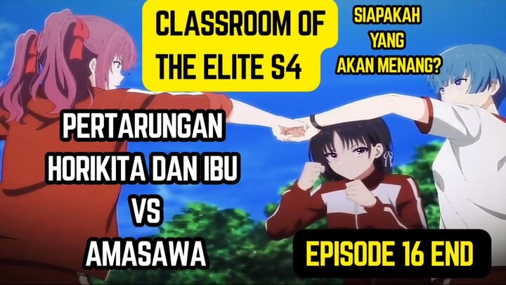 Classroom of the elite s4 episode 16 end - pertarungan Horikita ibuki vs amasawa,siapa yang menang?
