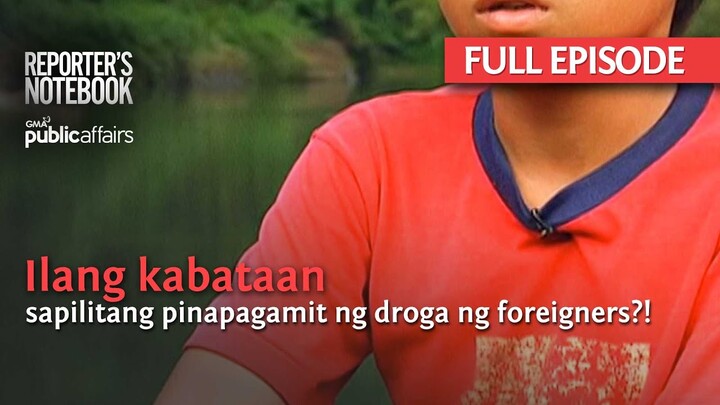 Ilang kabataan, sapilitang pinapagamit ng droga ng foreigners?! (Full Episode) | Reporter's Notebook