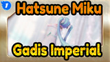 [Hatsune Miku/MMD] Gadis Imperial_1
