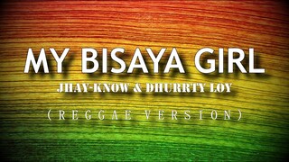 MY BISAYA GIRL (REGGAE VERSION)  - JHAY-KNOW & DHURRTY LOY | RVW