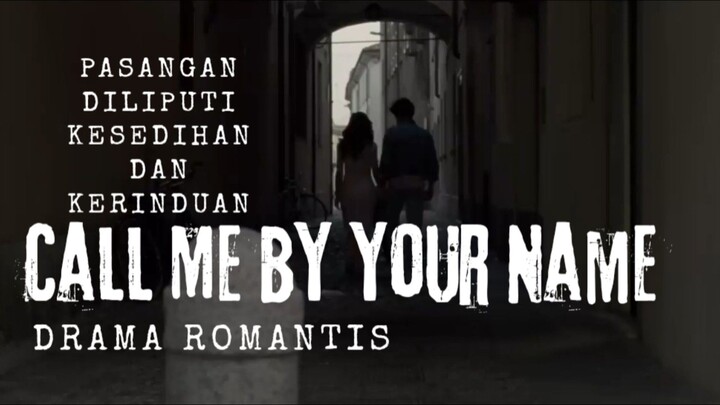 Film Call Me By Your Name. Pasangan Diliputi Kesedihan Dan Kerinduan. Drama Romantis.
