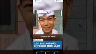 Agus Buntung Diduga Pesta Miras Sambil Joget dengan Teman