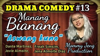 DRAMA COMEDY ILOKANO-MANANG BIANANG-Episode #13 (Aswang kuno) Mommy Jeng Production