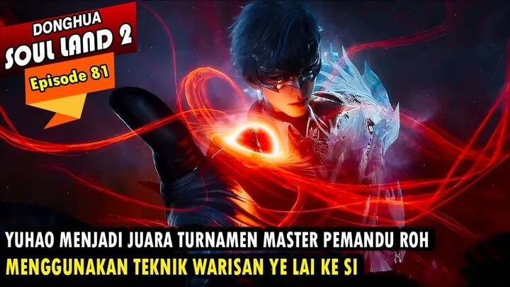 YUHAO MENJADI PEWARIS RESMI SANG NECROMANCER - Alur Cerita Soul Land 2 episode 81 -Soul Land Terbaru