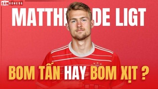 Vì sao Matthijs de Ligt có nguy cơ trở thành BOM XỊT của Bayern Munich?