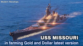 Modern Warships: USS MISSOURI in farming Gold and Dollar.  latest version gameplay.
