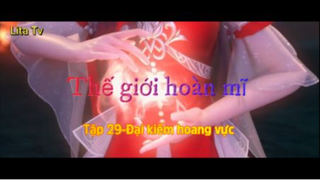 Thế giới hoàn mĩ _ Tập 29-Đại kiếm hoang vực