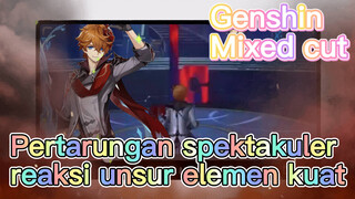 [Genshin, Kompilasi] Pertarungan spektakuler, reaksi unsur elemen kuat