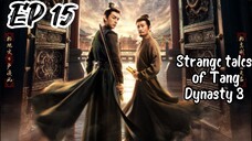 [ENG] EP 15 Strange Tales of Tang Dynasty 3: To Chang'an