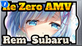 [Re: Zero AMV / Rem & Subaru] Nếu tình yêu đích thực có màu, chắc chắn đó là màu xanh_1
